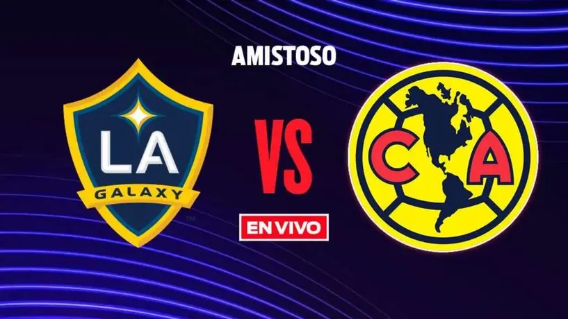 LA Galaxy vs América EN VIVO Partido Amistoso