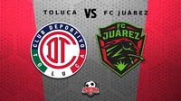 Liga MX: ¿Cuándo y dónde ver la Vuelta de los Cuartos de Final Toluca vs FC Juárez?