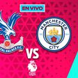 Crystal Palace vs Manchester City EN VIVO Premier League Jornada 16