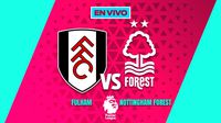 Fulham vs Nottingham Forest EN VIVO Premier League Jornada 17