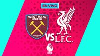 West Ham vs Liverpool EN VIVO Premier League Jornada 13