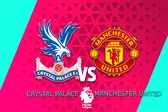 Premier League: ¿Cuándo y dónde ver el Crystal Palace vs Manchester United?