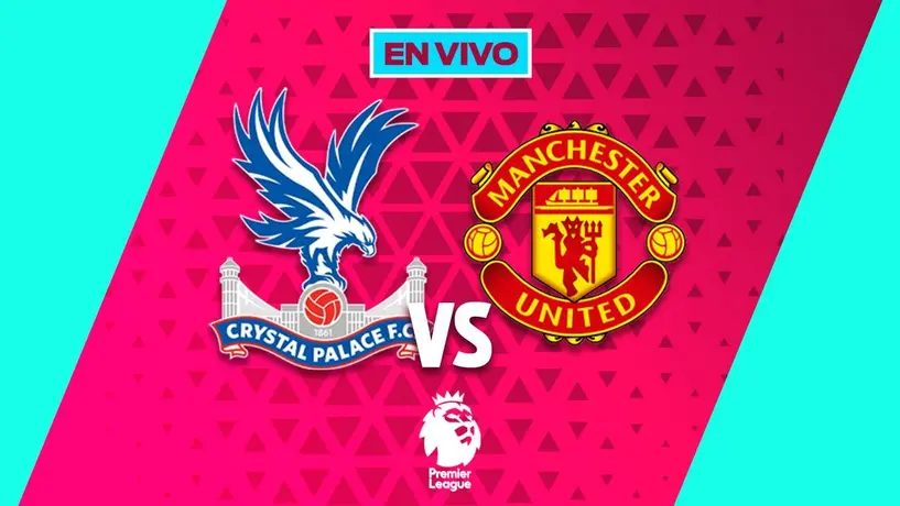 Crystal Palace vs Manchester United EN VIVO Premier League Jornada 13