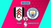 Fulham vs Manchester City EN VIVO Premier League Jornada 14