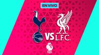 Tottenham vs Liverpool EN VIVO Premier League Jornada 17