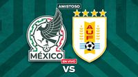 México vs Uruguay EN VIVO Partido Amistoso Internacional
