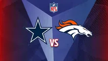NFL: ¿Cuándo y dónde ver Dallas Cowboys vs Denver Broncos?