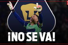 ¡BOMBAZO! KEYLOR NAVAS renueva con PUMAS