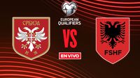 Serbia vs Albania EN VIVO Eliminatorias Mundialistas UEFA