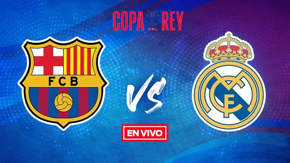 Copa del Rey: Barcelona vs Real Madrid Semifinal Vuelta