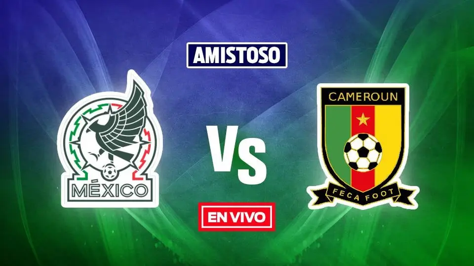 México vs Camerún EN VIVO Partido Amistoso