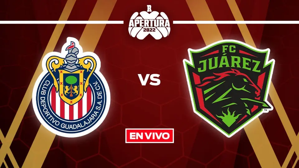 Chivas vs Juárez FC: Liga MX EN VIVO Apertura 2022 Jornada 1
