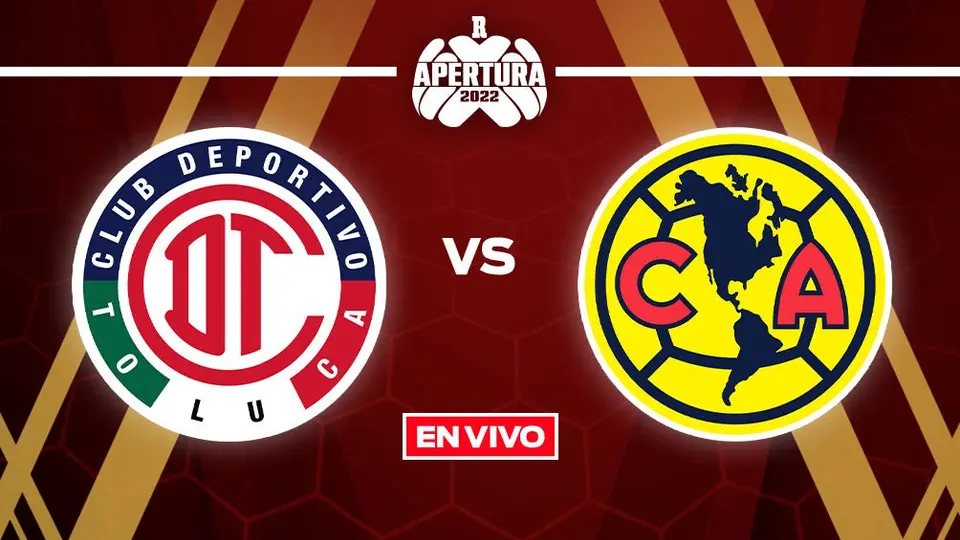 Toluca vs América Liga MX EN VIVO: Semifinal Ida Apertura 2022