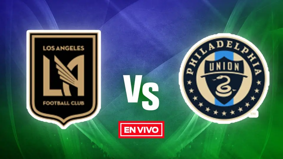 LAFC vs Philadelphia Union: MLS EN VIVO Final MLS Cup