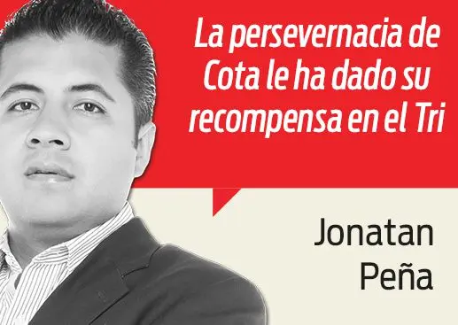 Cota se ganó la oportunidad en el Tri