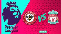 Brentford vs Liverpool EN VIVO Premier League Jornada 22