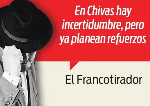 En Chivas hay incertidumbre, pero ya planean refuerzos