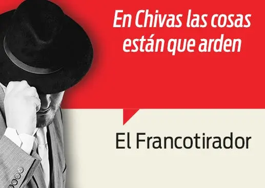 En Chivas las cosas están que arden