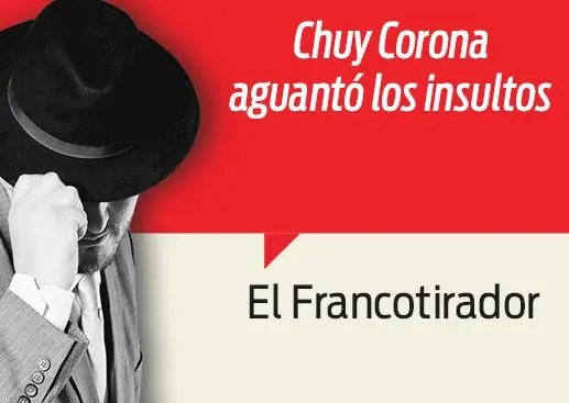 Chuy Corona aguantó los insultos