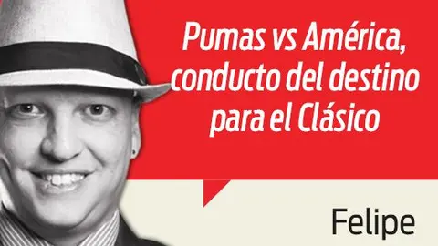 Pumas vs América, conducto del destino para el Clásico