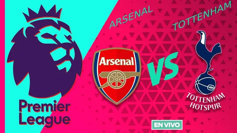 Arsenal vs Tottenham EN VIVO Premier League Jornada 21