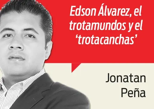 Edson Álvarez, el trotamundos y el ‘trotacanchas’