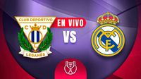 Leganés vs Real Madrid EN VIVO Copa del Rey Cuartos de Final