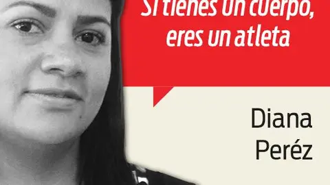 'Si tienes un cuerpo, eres un atleta'