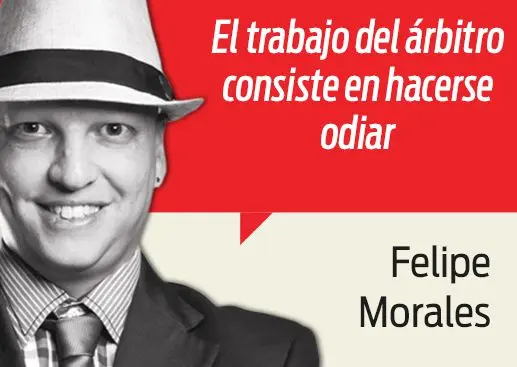 El trabajo del árbitro consiste en hacerse odiar