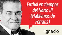 Futbol en tiempos del Narco III (Hablemos de Ferraris)