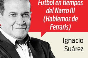 Futbol en tiempos del Narco III (Hablemos de Ferraris)