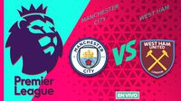 Manchester City vs West Ham EN VIVO Premier League Jornada 20
