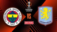 Fenerbahce vs Aston Villa EN VIVO Europa League Jornada 7