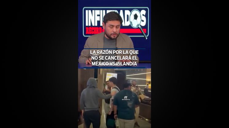 LA RAZÓN POR LA QUE NO SE CANCELARÁ EL MÉXICO VS ISLANDIA