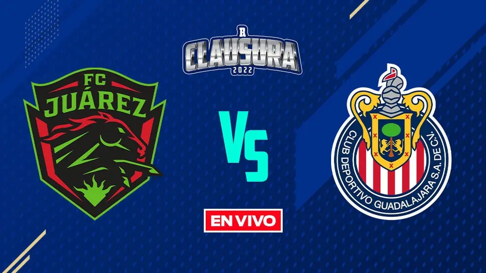 Juárez vs Chivas Liga MX EN VIVO: Jornada 4 Clausura 2022