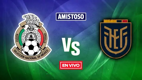 México vs Ecuador: Amistoso Internacional EN VIVO