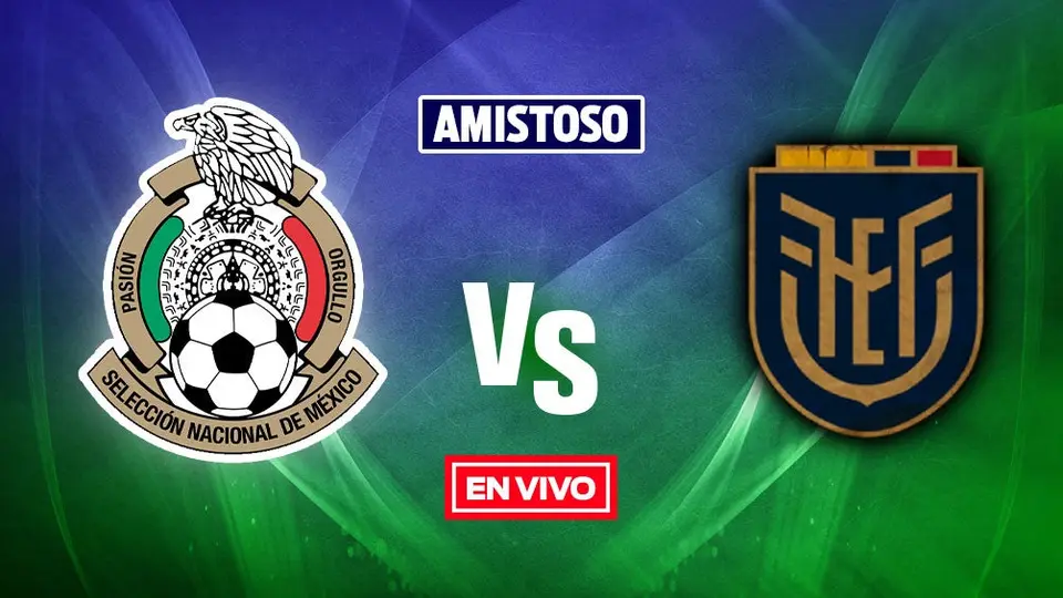 México vs Ecuador: Amistoso Internacional EN VIVO