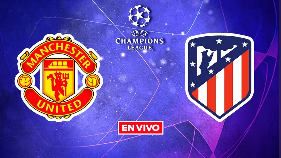 Manchester United vs Atlético de Madrid Champions League EN VIVO Octavos de Final Vuelta
