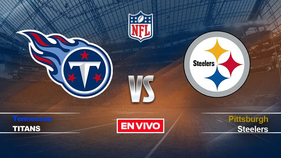 Tennessee Titans vs Pittsburgh Steelers NFL EN VIVO Semana 15
