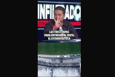 LAS TRES ETAPAS PARA ENTREGAR AL 100% EL ESTADIO AZTECA