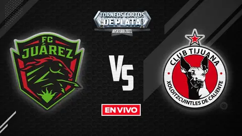 Juárez vs Tijuana Liga MX EN VIVO: Jornada 4 Apertura 2021