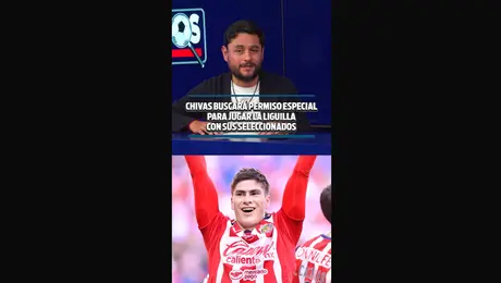 CHIVAS BUSCARÁ PERMISO ESPECIAL PARA JUGAR LA LIGUILLA CON SUS SELECCIONADOS