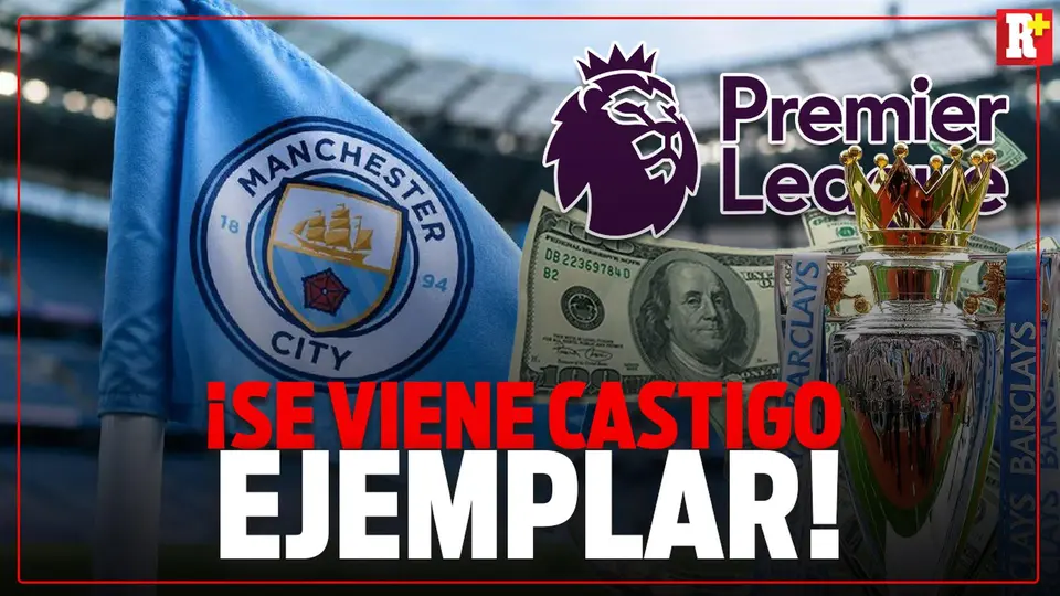 Se viene castigo para Manchester City