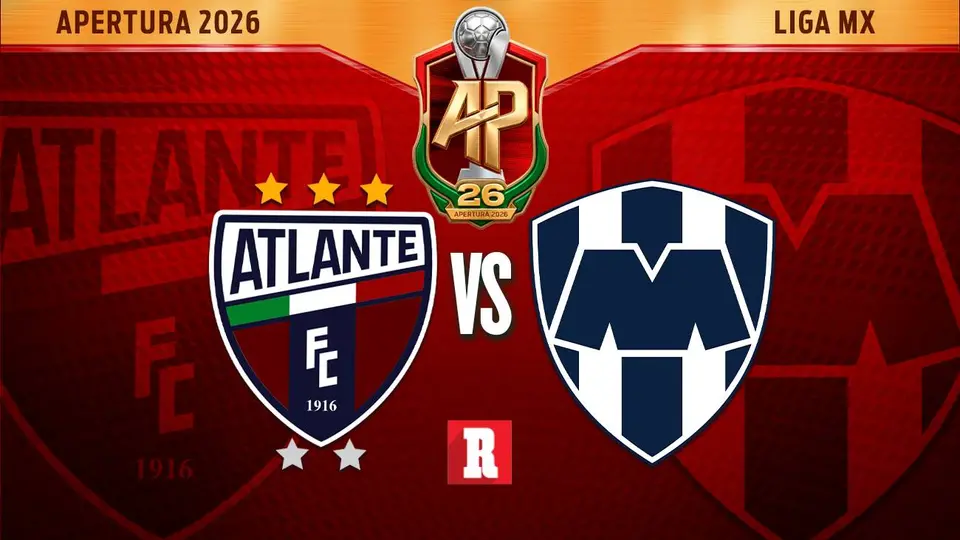 Dónde ver ATLANTE vs MONTERREY: Canales y hora del partido de la Liga MX Apertura 2026