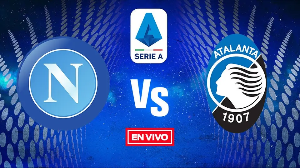 Serie A EN VIVO: Napoli vs Atalanta Jornada 4