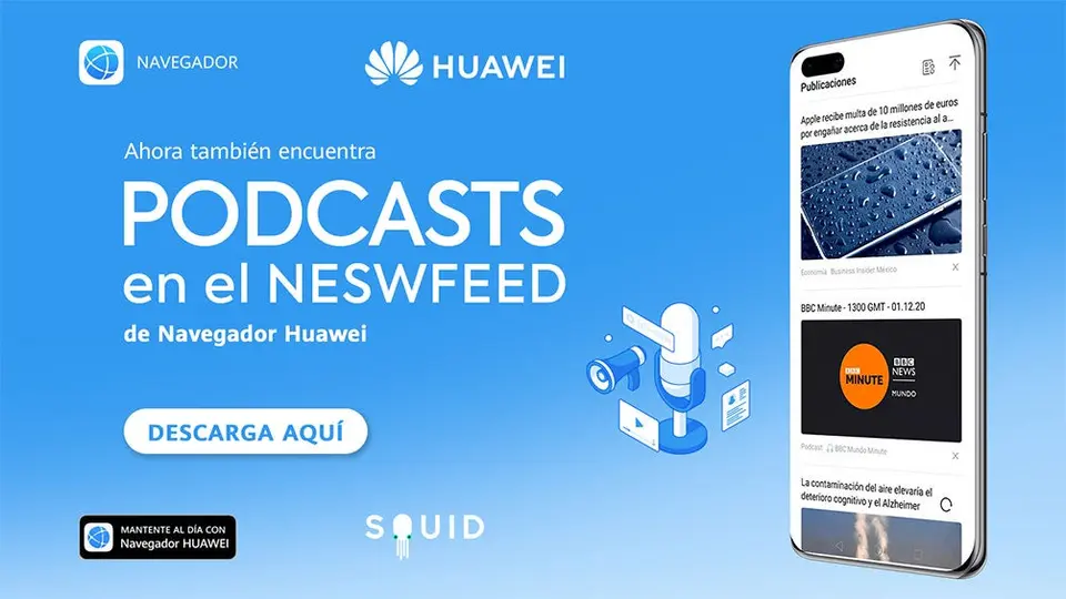 Navegador Huawei añadió podcasts y videos a su newsfeed