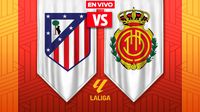 Atlético de Madrid vs Mallorca EN VIVO LaLiga Jornada 21