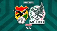 Bolivia vs México EN VIVO Amistoso Internacional