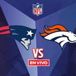 New England Patriots vs Denver Broncos EN VIVO NFL Final de Conferencia Americana