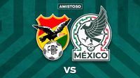 Bolivia vs México: ¿A qué hora y dónde ver el juego amistoso internacional?